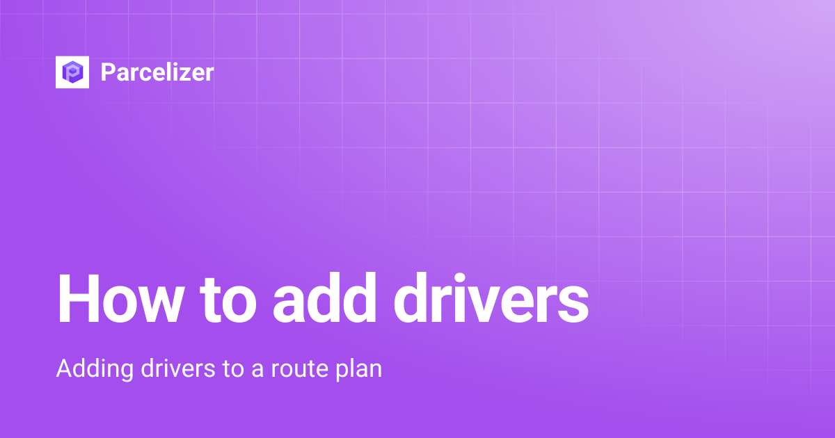 How to add drivers | Parcelizer
